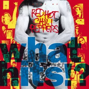 RED HOT CHILI PEPPERS / レッド・ホット・チリ・ペッパーズ / WHAT HITS!? / ホワット・ヒッツ!?