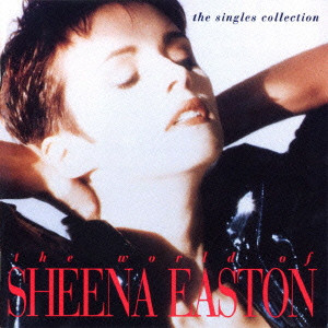 SHEENA EASTON / シーナ・イーストン / THE WORLD OF SHEENA EASTON - THE SINGLES COLLECTION / ワールド・オブ・シーナ・イーストン－シングルズ・コレクション