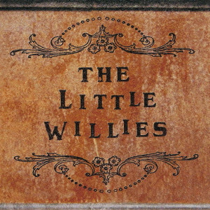 LITTLE WILLIES / リトル・ウィリーズ / THE LITTLE WILLIES / リトル・ウィリーズ