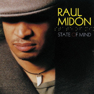 RAUL MIDON / ラウル・ミドン / STATE OF MIND / ステイト・オブ・マインド