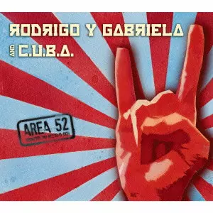 RODRIGO Y GABRIELA & C.U.B.A. / ロドリゴ & カブリエラ & ザ・キューバ / AREA 52 / エリア52