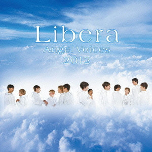 LIBERA / リベラ / ANGEL VOICES 2012 / エンジェル・ヴォイセズ来日記念盤2012