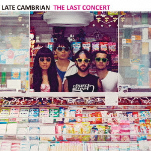 LATE CAMBRIAN / レイト・カンブリアン / THE LAST CONCERT / ザ・ラスト・コンサート