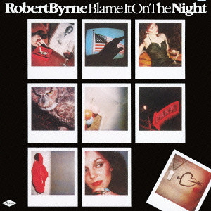 ROBERT BYRNE / ロバート・バーン / BLAME IT ON THE NIGHT / ワン・ナイト・ロマンス[+2]