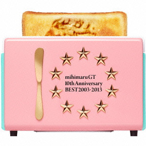 mihimaru GT / 10TH ANNIVERSARY BEST 2003 - 2013 / 10th Anniversary BEST 2003-2013(初回3CD+DVD)