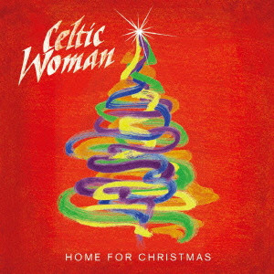 CELTIC WOMAN / ケルティック・ウーマン / HOME FOR CHRISTMAS / 心のクリスマス