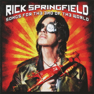 RICK SPRINGFIELD / リック・スプリングフィールド / SONGS FOR THE END OF THE WORLD / ソングス・フォー・ジ・エンド・オヴ・ザ・ワールド