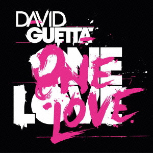 DAVID GUETTA / デヴィッド・ゲッタ / ONE LOVE / ＯＮＥ　ＬＯＶＥ
