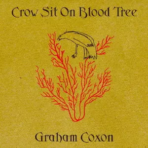GRAHAM COXON / グレアム・コクソン / CROW SIT ON BLOOD TREE / クロウ・シット・オン・ブラッド・トゥリー