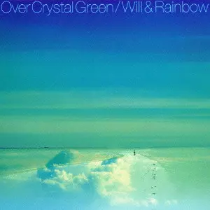 OVER CRYSTAL GREEN / オーヴァー・クリスタル・グリーン/WILL 