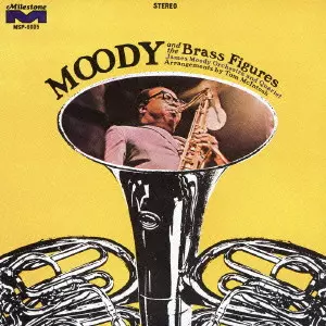 JAMES MOODY / ジェームス・ムーディ / MOODY AND THE BRASS FIGURES / ムーディ・アンド・ザ・ブラス・フィギュアーズ