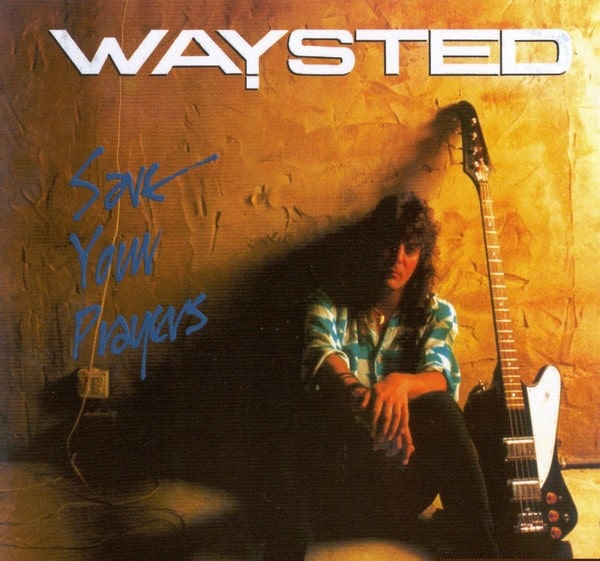 WAYSTED / ウェイステッド / SAVE YOUR PRAYERS
