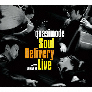 quasimode / SOUL DELIVERY LIVE - SHIBUYA AX - / Soul Delivery L