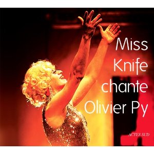 OLIVIER PY / オリヴィエ・ピィ / Miss Knife Chante Olivier Py