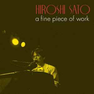 HIROSHI SATO / 佐藤博 / HIROSHI SATO - A FINE PIECE OF WORK - GOLDEN BEST / 佐藤博 a fine piece of work ゴールデン☆ベスト