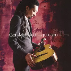 GEN MATSUDA / 松田弦 / GEN-SOUL / 弦想 ~ gen-soul~