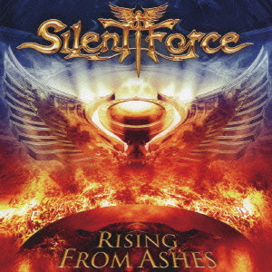 SILENT FORCE / サイレント・フォース / RISING FROM ASHES / ライジング・フロム・アッシェズ