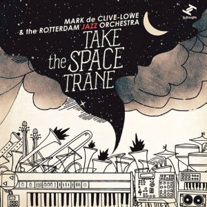 MARK DE CLIVE-LOWE / マーク・ド・クライブ・ロウ / Take the Space Trane