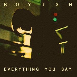 Boyish (JPN) / EVERYTHING YOU SAY