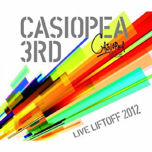 CASIOPEA 3RD(CASIOPEA) / カシオペア・サード(カシオペア) / CASIOPEA 3RD LIVE LIFTOFF 2012 / カシオペア サード ライヴ リフトオフ 2012
