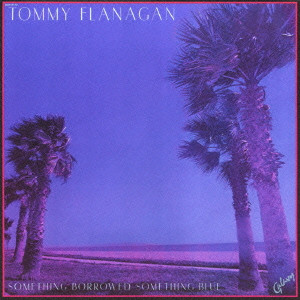 TOMMY FLANAGAN / トミー・フラナガン / SOMETHING BORROWED, SOMETHING BLUE / サムシング・ボロウド,サムシング・ブルー