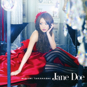 TAKAHASHI MINAMI / 高橋みなみ / JANE DOE / Jane Doe(Type B)