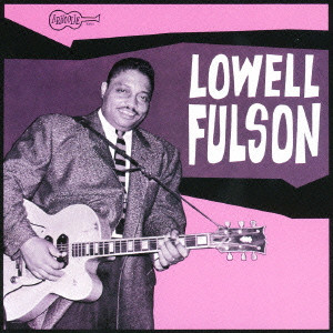 LOWELL FULSON (LOWELL FULSOM) / ローウェル・フルスン (フルソン) / アーリー・レコーディングス 1946 - 1952
