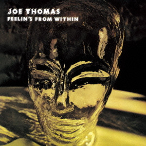 JOE THOMAS / ジョー・トーマス / FEELIN'S FROM WITHIN / フィーリンズ・フロム・ウィズイン