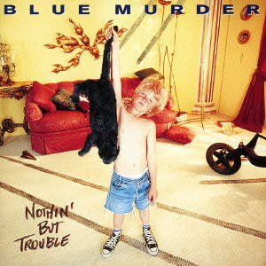 BLUE MURDER (METAL) / ブルー・マーダー / ナッシング・バット・トラブル<期間限定低価格盤>