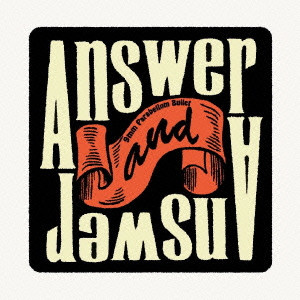 9mm Parabellum Bullet / ANSWER AND ANSWER / Answer And Answer