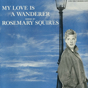 ROSEMARY SQUIRES / ローズマリー・スクワイアーズ / MY LOVE IS A WONDERER / マイ・ラヴ・イズ・ワンダラー