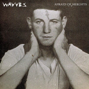 WAVVES / ウェーヴス / AFRAID OF HEIGHTS / アフレイド・オブ・ハイツ