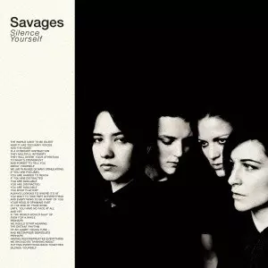 SAVAGES / サヴェージズ / SILENCE YOURSELF / サイレンス・ユアセルフ