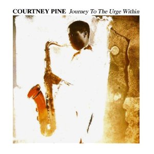 COURTNEY PINE / コートニー・パイン / Journey to the Urge Within 