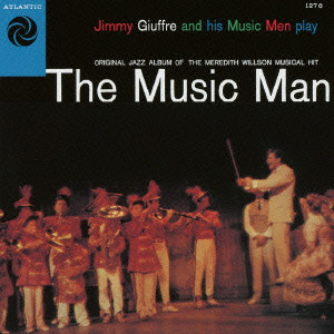 JIMMY GIUFFRE / ジミー・ジュフリー / THE MUSIC MAN / ミュージック・マン