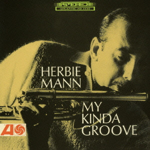 HERBIE MANN / ハービー・マン / MY KINDA GROOVE / マイ・カインダ・グルーヴ