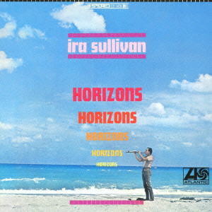 IRA SULLIVAN / アイラ・サリヴァン / HORIZONS / ホライゾンズ