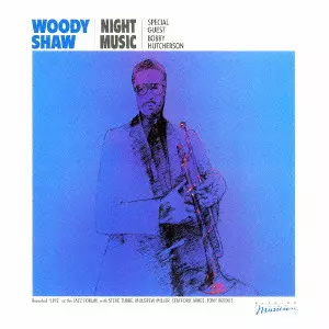 WOODY SHAW / ウディ・ショウ / NIGHT MUSIC / ナイト・ミュージック