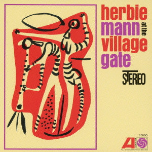 HERBIE MANN / ハービー・マン / HERBIE MANN AT THE VILLAGE GATE / ヴィレッジ・ゲイトのハービー・マン