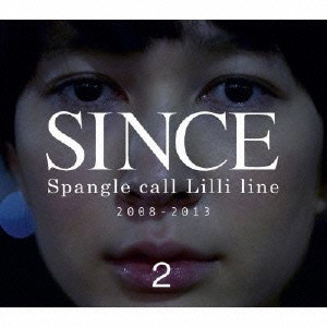 Spangle call Lilli line / スパングル・コール・リリ・ライン / SINCE 2 / SINCE2
