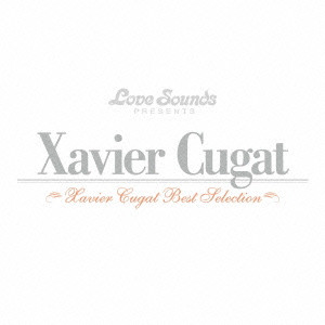 XAVIER CUGAT / ザビア・クガート / ザビア・クガート~ベスト・セレクション