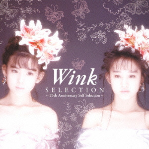 WINK / ウインク / SELECTION - WINK 25TH ANNIVERSARY SELF SELECTION