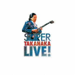 MASAYOSHI TAKANAKA / 高中正義 / SUPER TAKANAKA LIVE! / SUPER TAKANAKA LIVE!