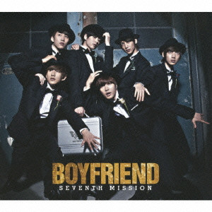 BOYFRIEND / ボーイフレンド (K-POP) / SEVENTH MISSION / ＳＥＶＥＮＴＨ　ＭＩＳＳＩＯＮ