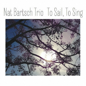 NAT BARTSCH / ナット・ヴァーチュ / TO SAIL, TO SING / トゥ・セイル,トゥ・シング