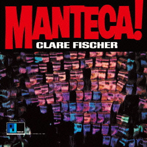 CLARE FISCHER / クレア・フィッシャー / MANTECA! / マンテカ