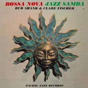 BUD SHANK & CLARE FISCHER / バド・シャンク&クレア・フィッシャー / BOSSA NOVA JAZZ SAMBA / ボサノバ・ジャズ・サンバ