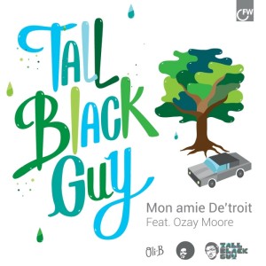 TALL BLACK GUY / トール・ブラック・ガイ / MON AMIE DE'TROIT