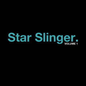 STAR SLINGER / スター・スリンガー / VOLUME 1 / ヴォリューム1