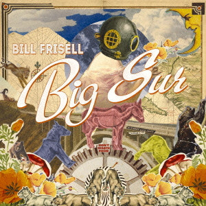 BILL FRISELL / ビル・フリゼール / BIG SUR / ビッグ・サー